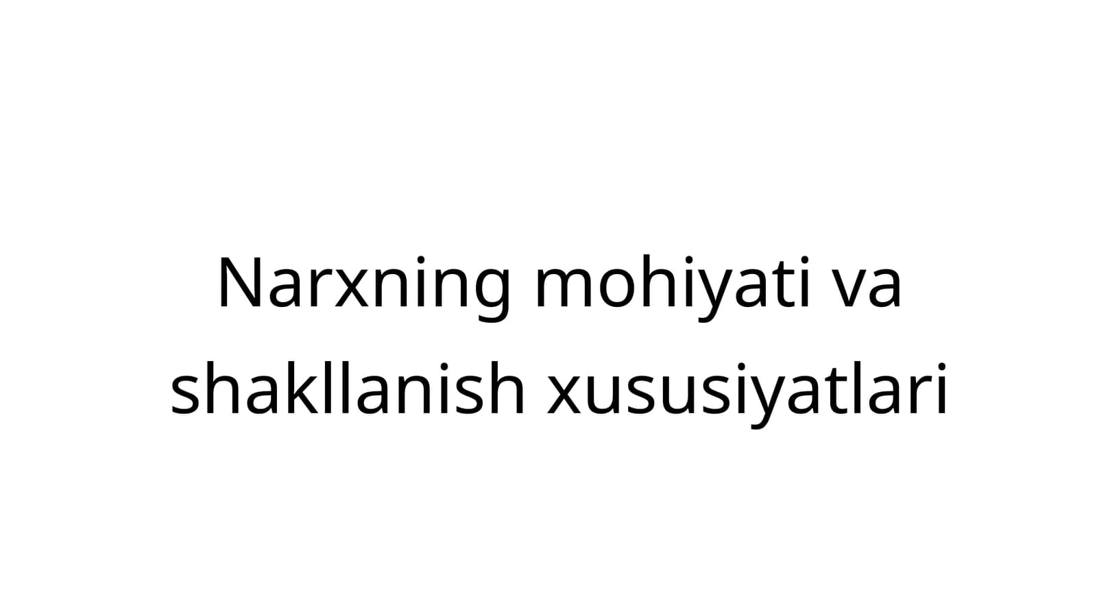 Narxning mohiyati va shakllanish xususiyatlari