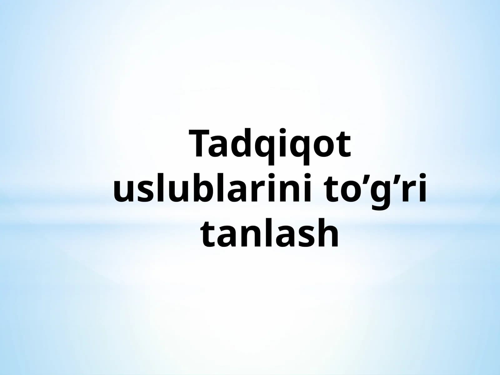Tadqiqot uslublarini to’g’ritanlash