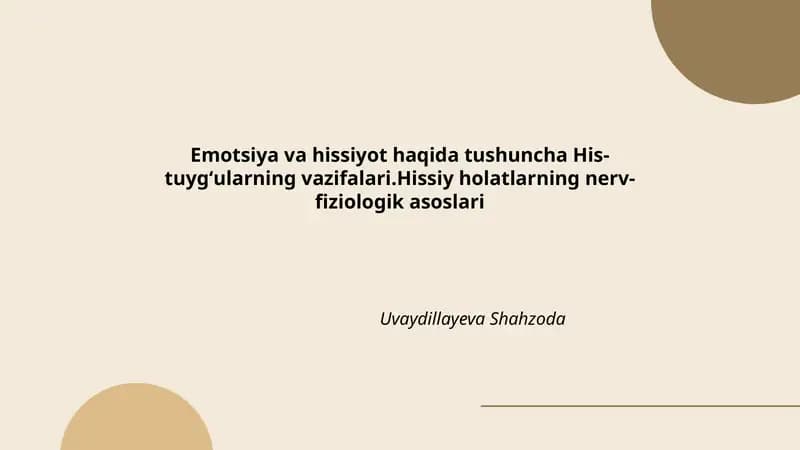 Emotsiya va hissiyot haqida tushuncha His-tuygʻularning vazifalari.Hissiy holatlarning nerv-fiziologik asoslari