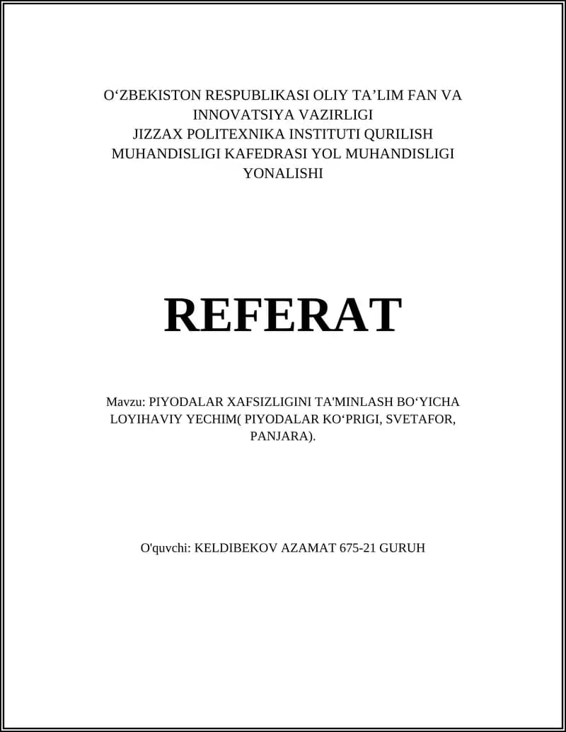 REFERAT Mavzu: PIYODALAR XAFSIZLIGINI TA'MINLASH BOʻYICHA LOYIHAVIY YECHIM( PIYODALAR KOʻPRIGI, SVETAFOR, PANJARA).