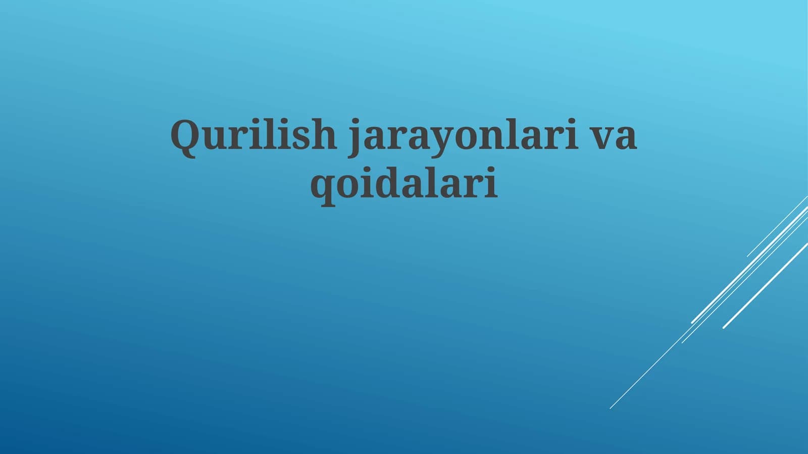 Qurilish jarayonlari va qoidalari