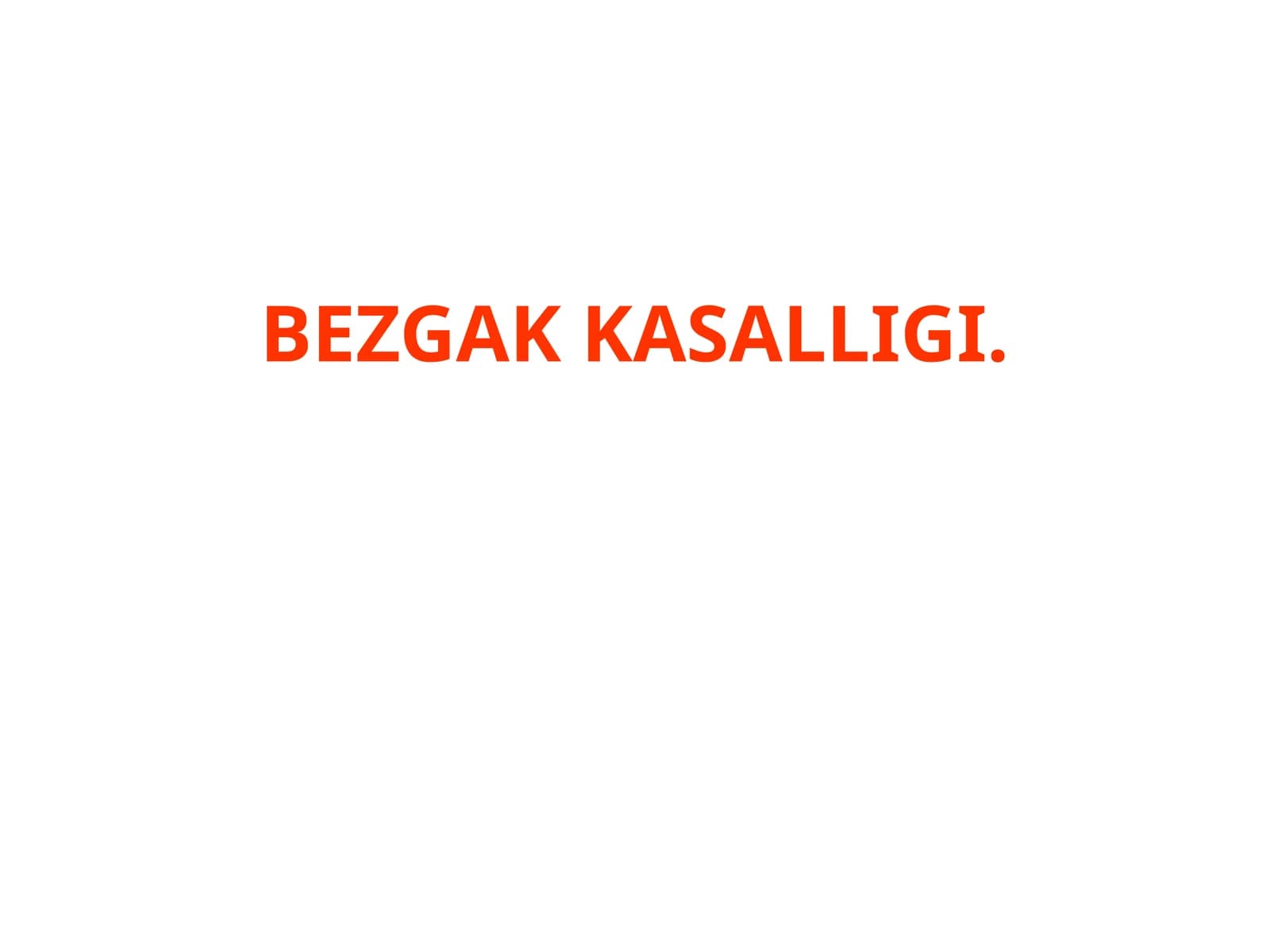 BEZGAK KASALLIGI