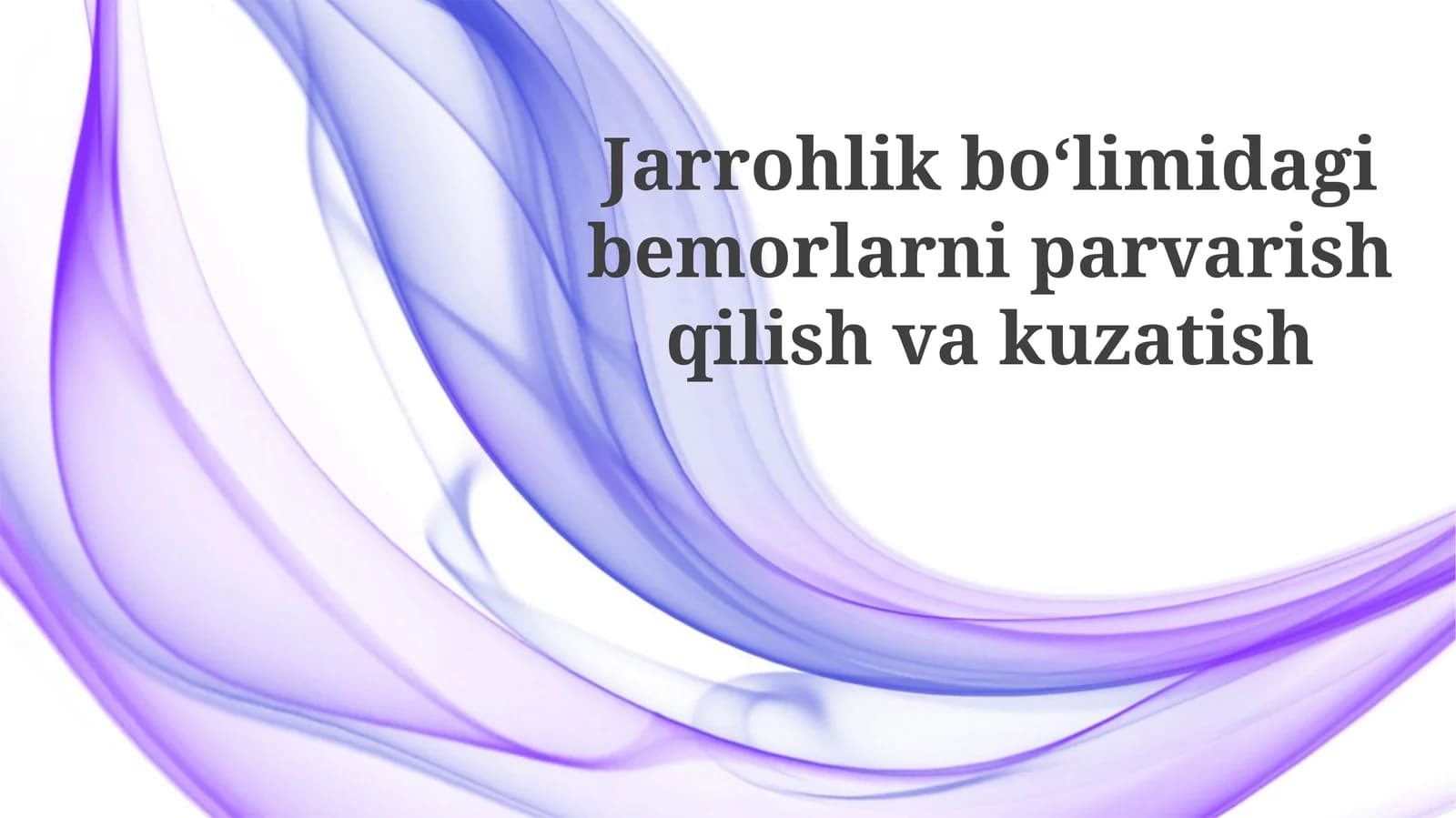 Jarrohlik bo'limidagi bemorlarni parvarish qilish va kuzatish