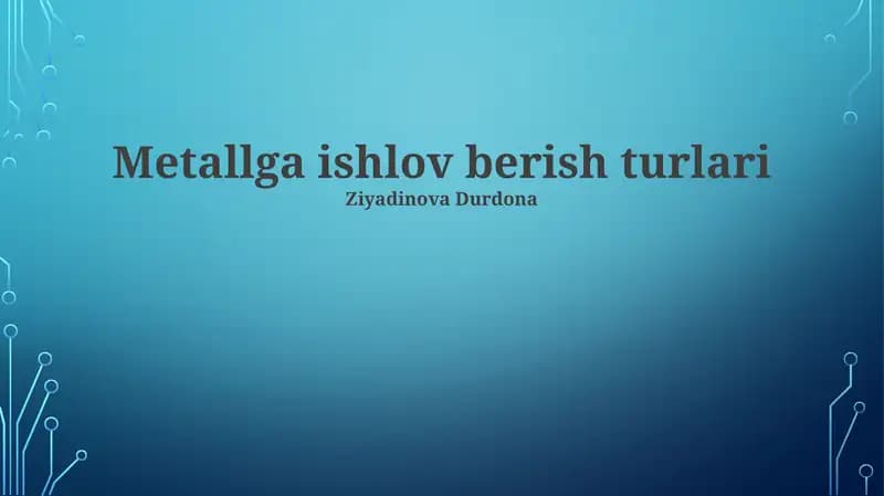 Metallga ishlov berish turlari