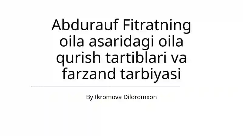 Abdurauf Fitratning oila asaridagi oila qurish tartiblari va farzand tarbiyasi