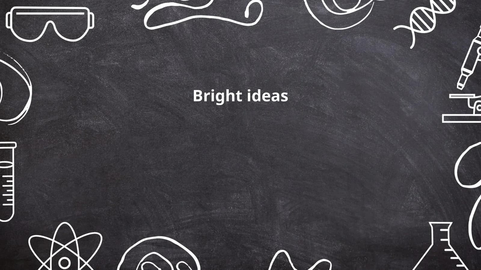 Bright ideas