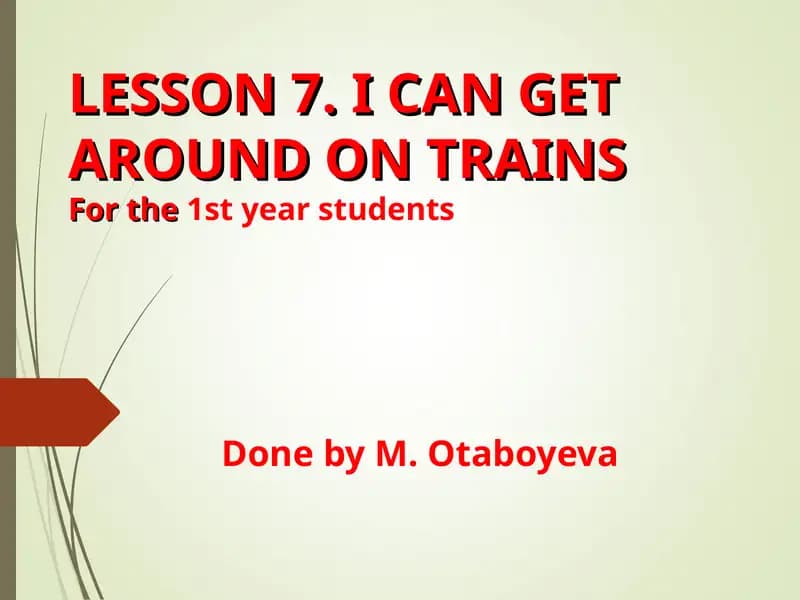 LESSON 7. I CAN GET AROUND ON TRAINS