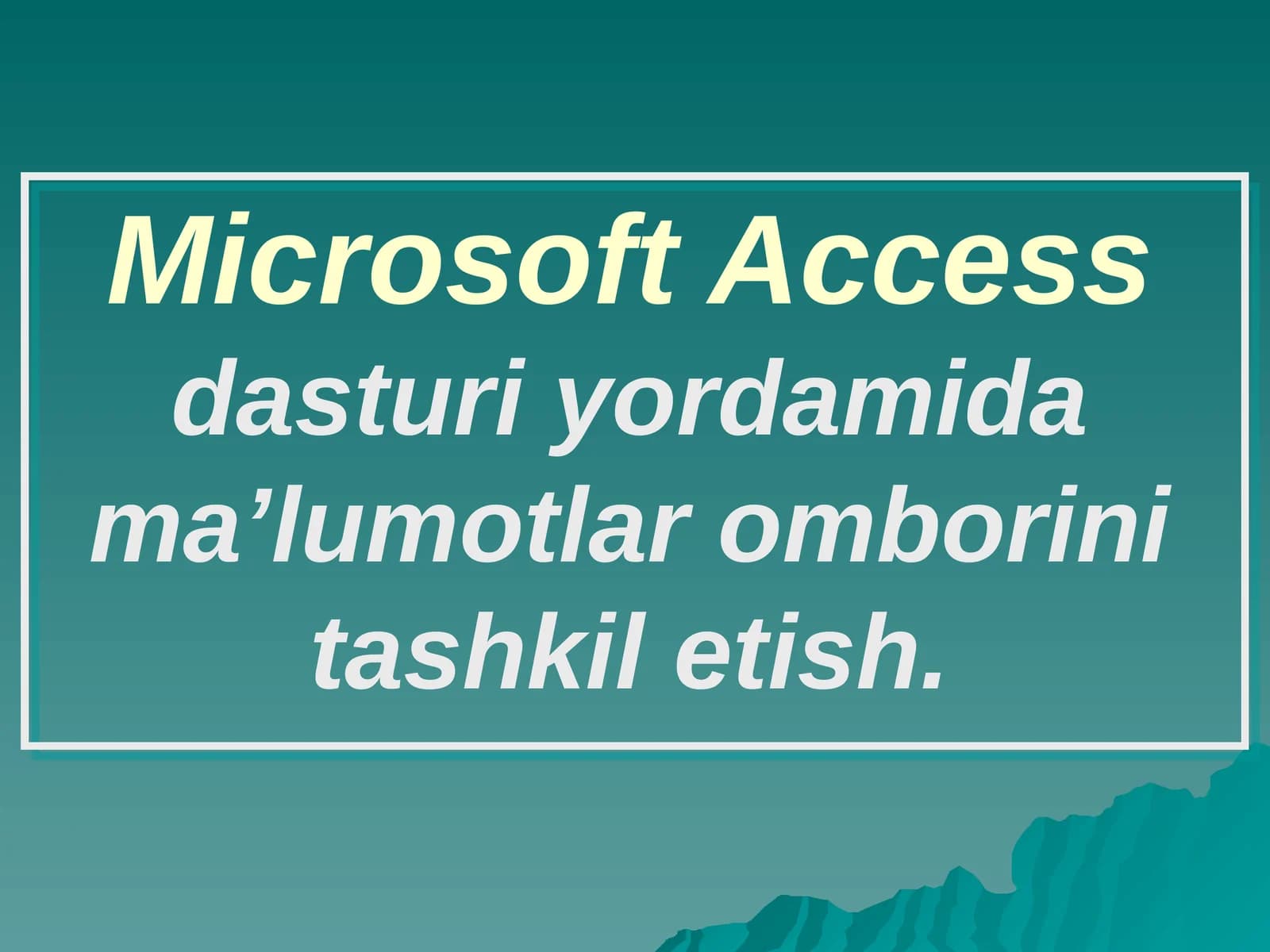 Microsoft Access dasturi yordamida ma’lumotlar omborini tashkil etish.