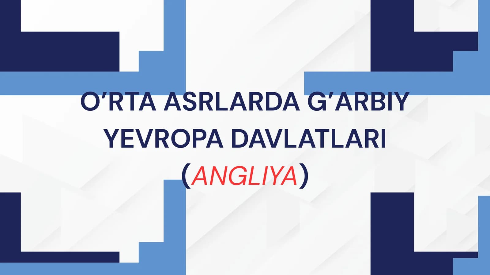 O’RTA ASRLARDA G’ARBIY YEVROPA DAVLATLARI (ANGLIYA)