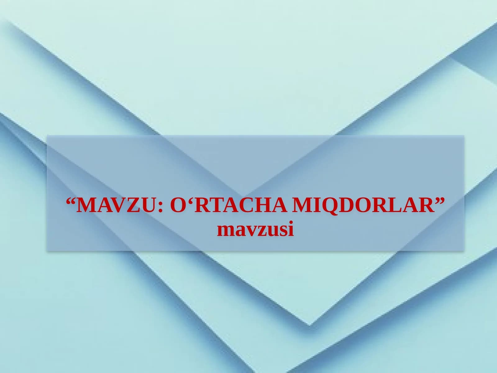 Mavzu: O‘rtacha miqdorlar