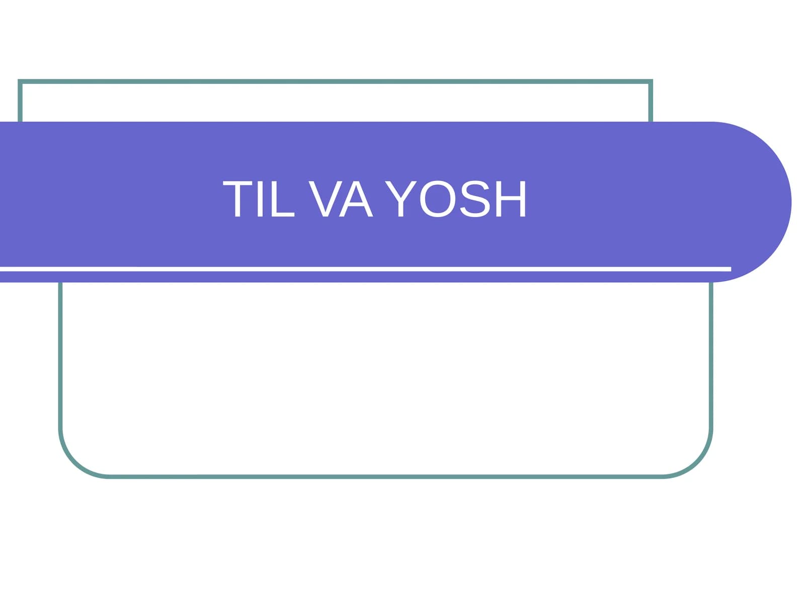TIL VA YOSH