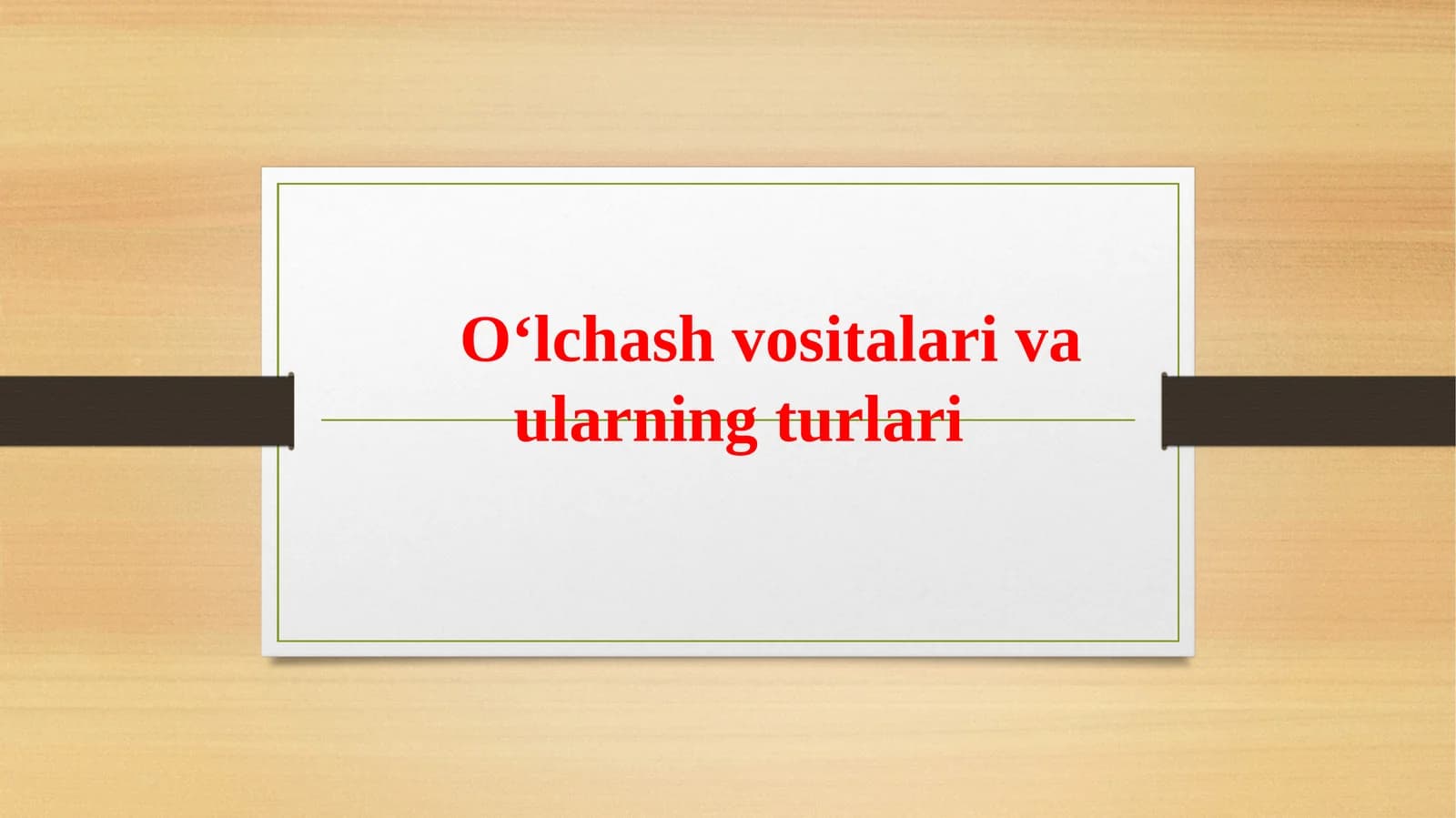 O‘lchаsh vоsitаlаri vа ulаrning turlаri
