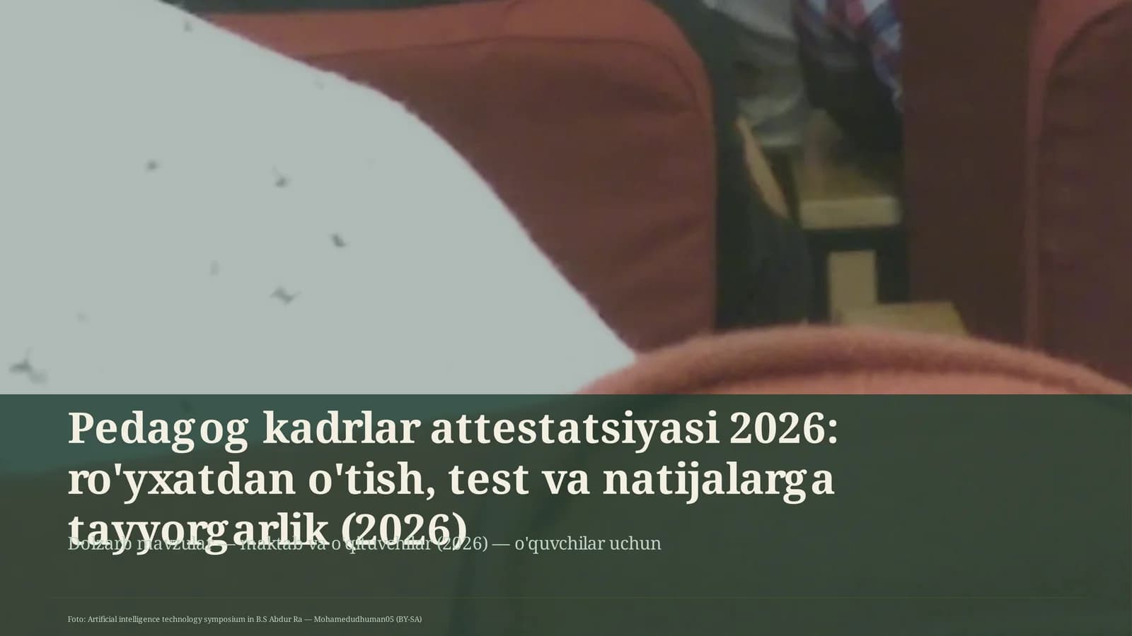 Pedagog kadrlar attestatsiyasi 2026: ro'yxatdan o'tish, test va natijalarga tayyorgarlik