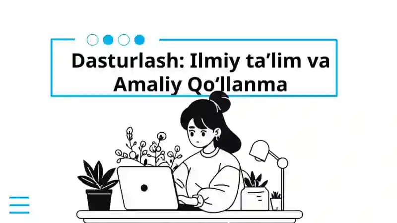 Dasturlash: Ilmiy taʼlim va Amaliy Qoʻllanma