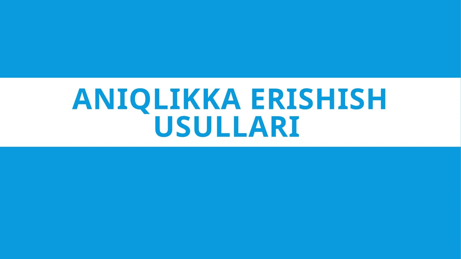Aniqlikka erishish usullari