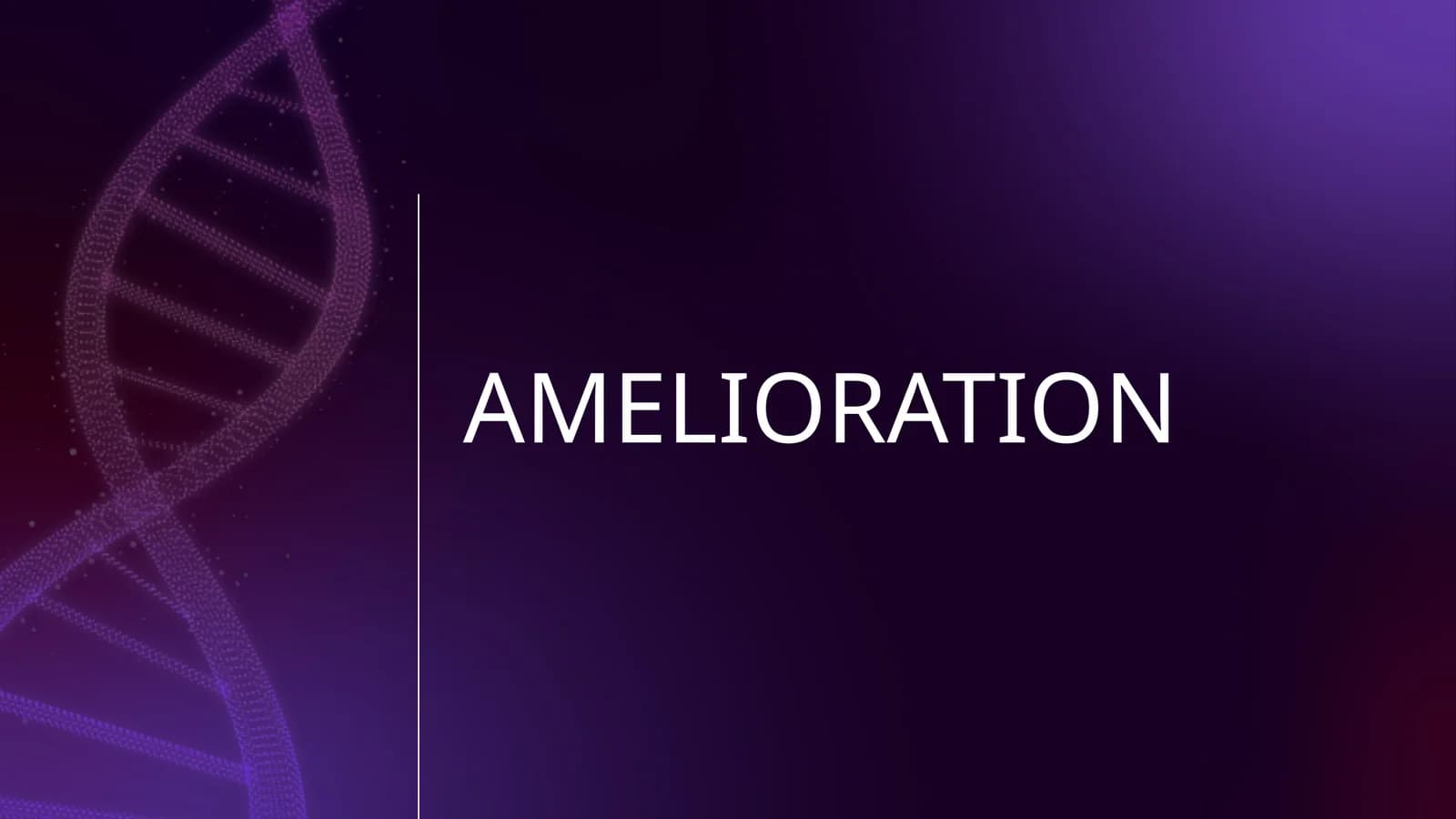 AMELIORATION