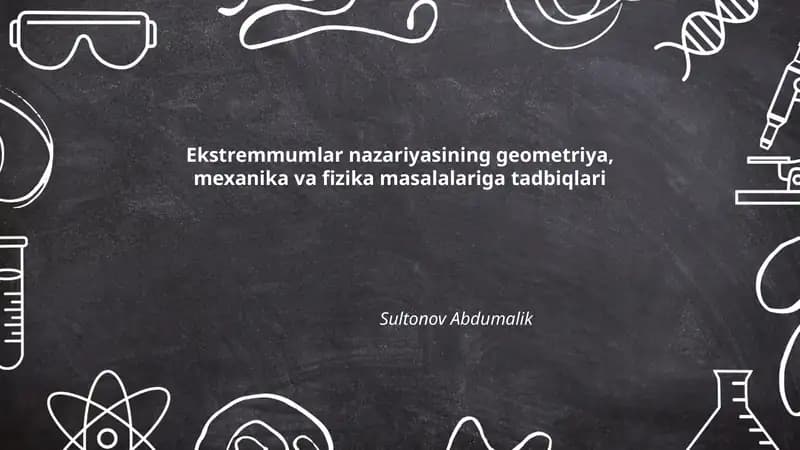 Ekstremmumlar nazariyasining geometriya, mexanika va fizika masalalariga tadbiqlari