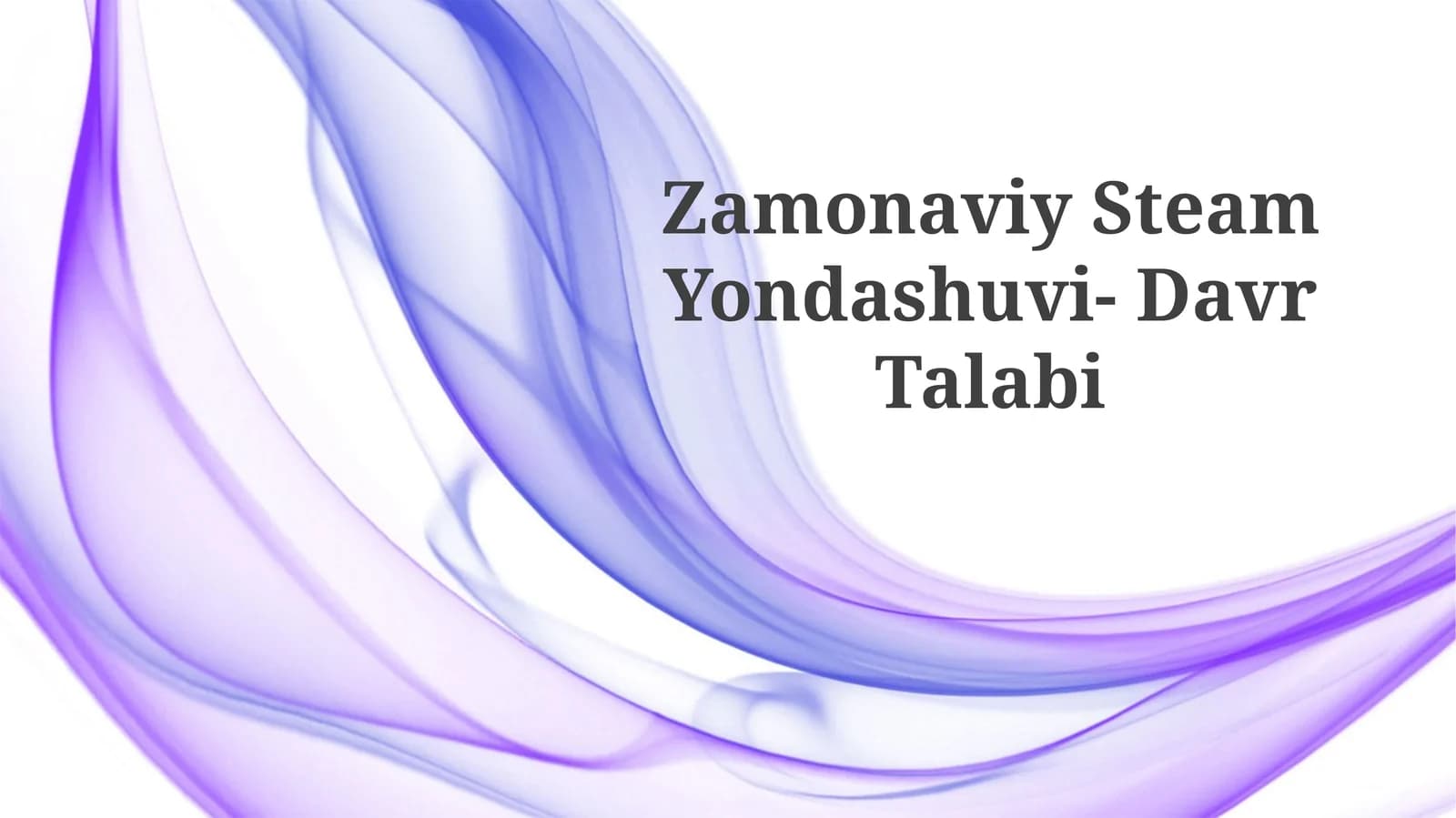 Zamonaviy Steam Yondashuvi-DavrTalabi
