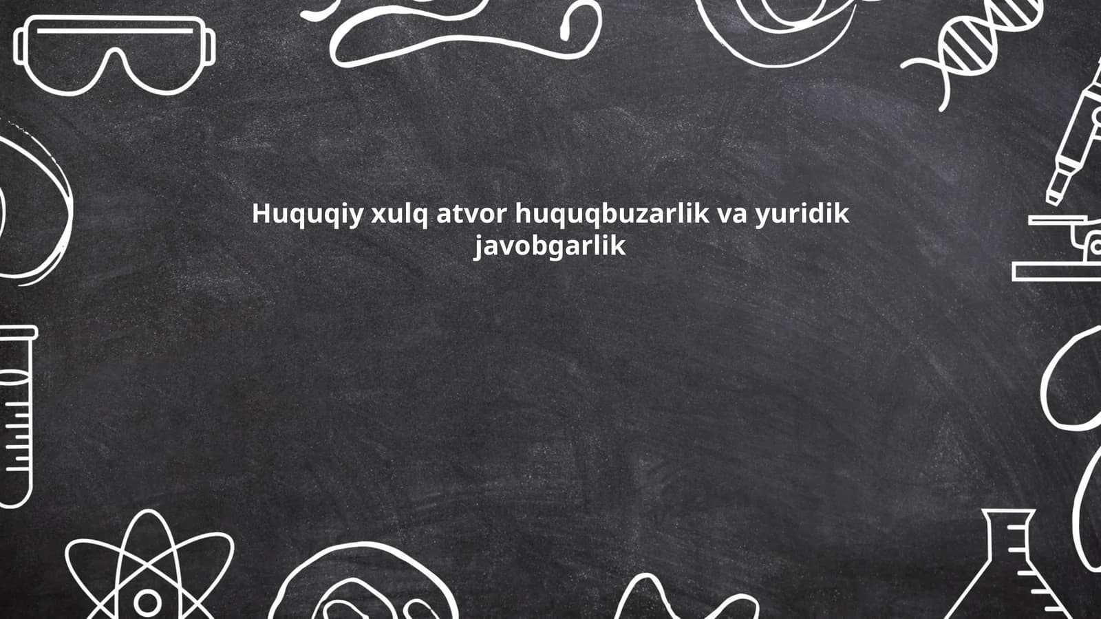 Huquqiy xulq-atvor huquqbuzarlik va yuridik javobgarlik