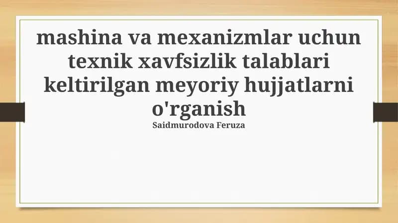 Mashina va mexanizmlar uchun texnik xavfsizlik talablari keltirilgan meyoriy hujjatlarni o'rganish