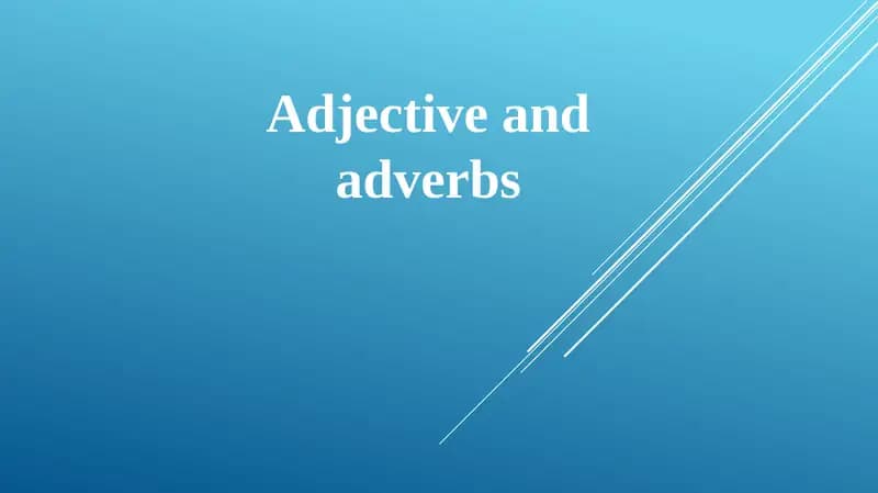 Adjective and adverbs