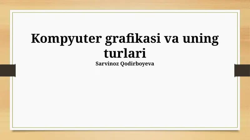Kompyuter grafikasi va uning turlari