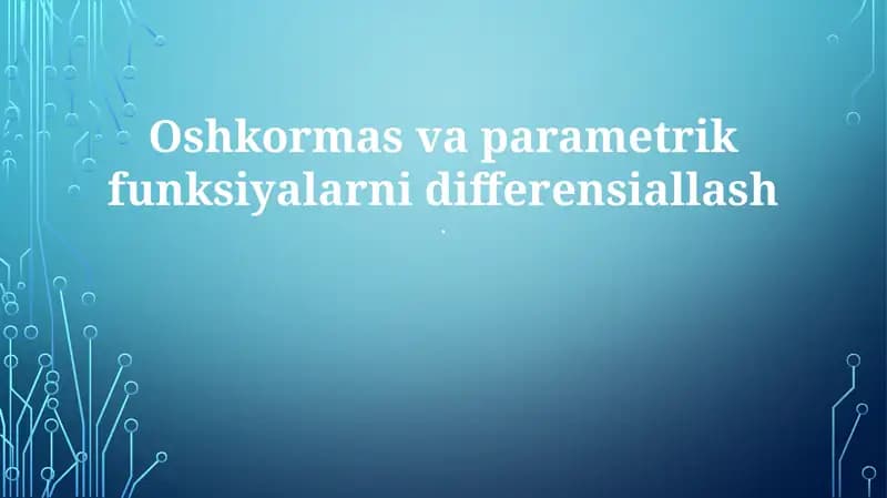 Oshkormas va parametrik funksiyalarni differensiallash