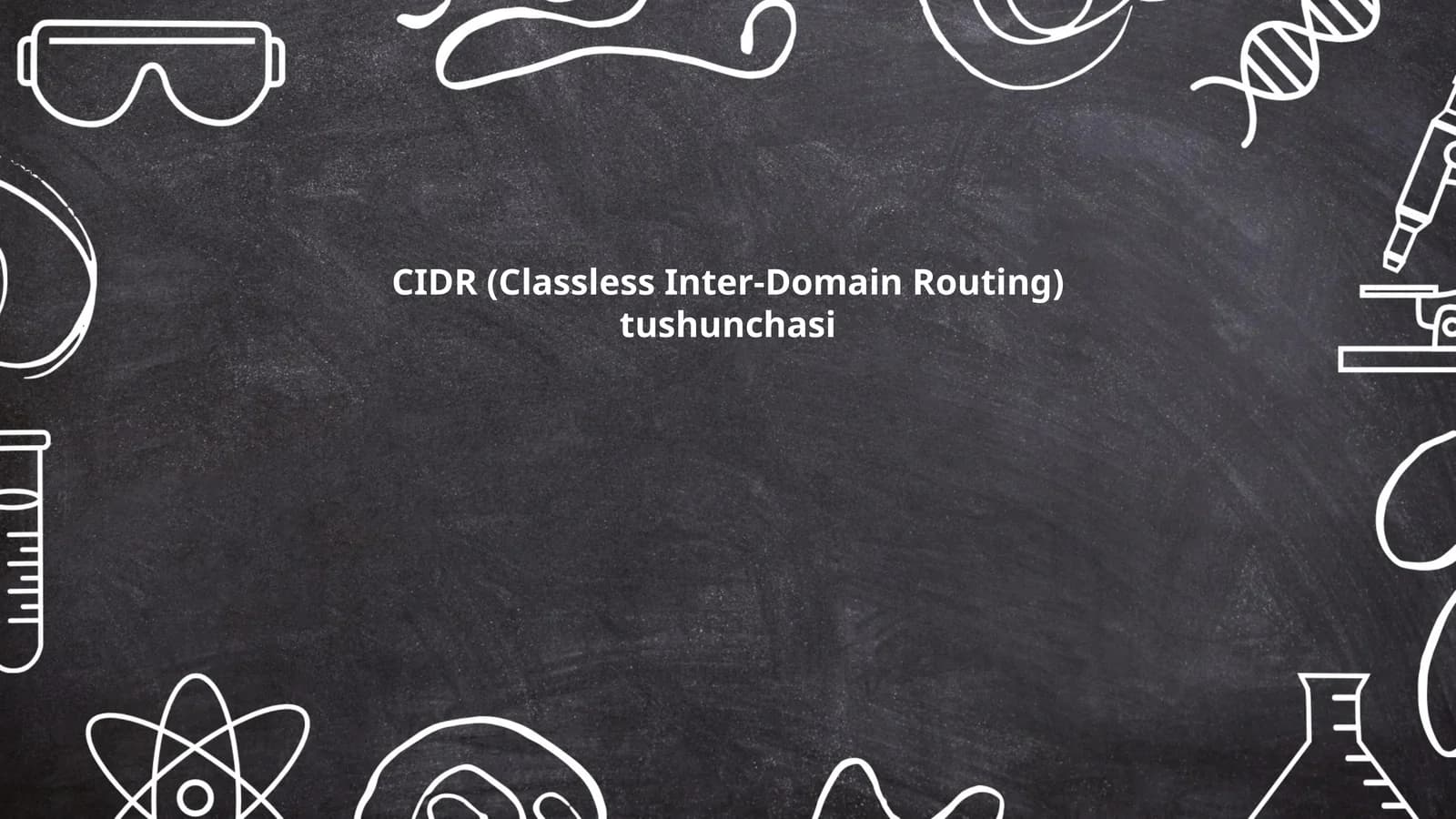 CIDR (Classless Inter-Domain Routing) tushunchasi