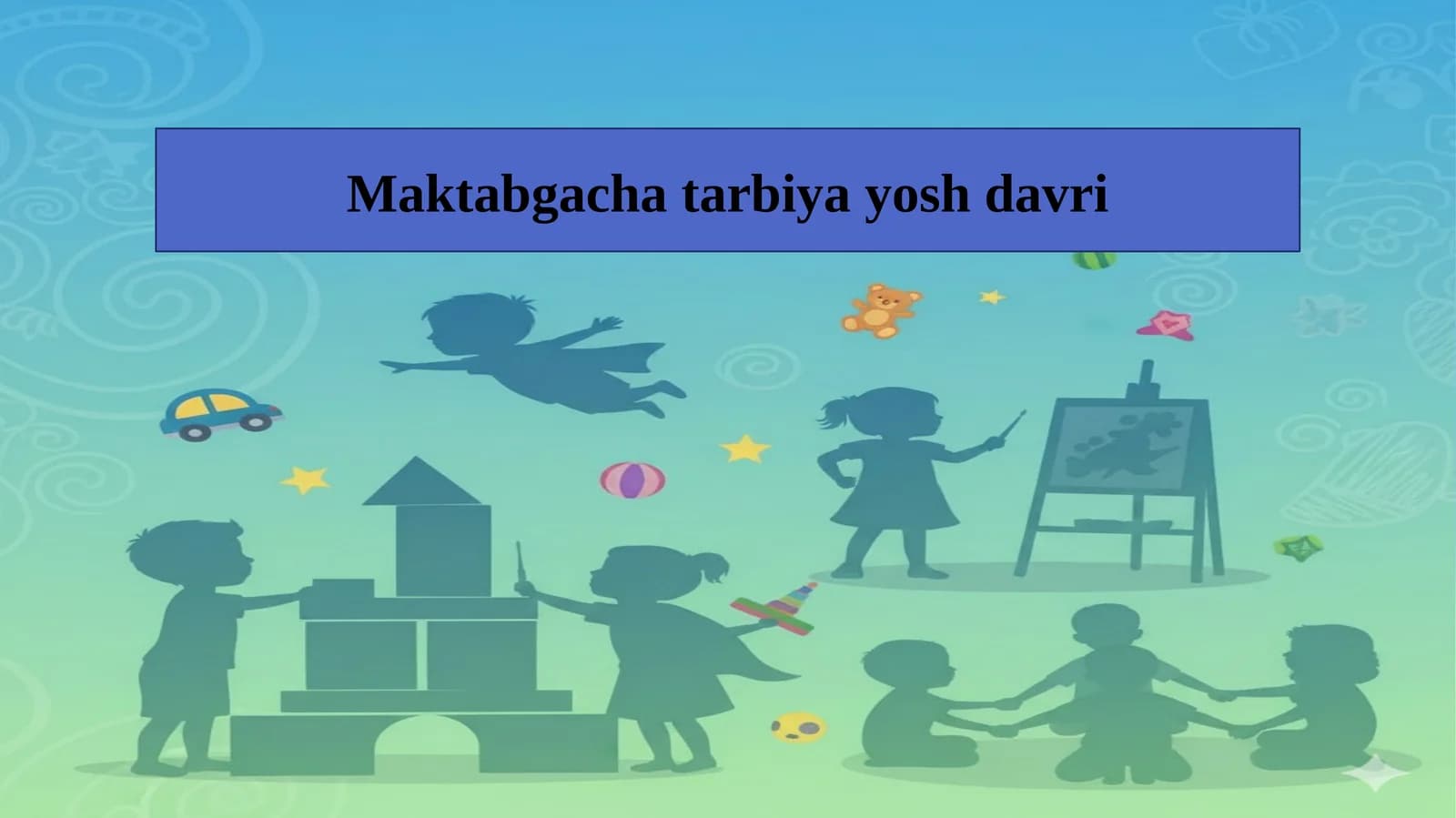 Maktabgacha tarbiya yosh davri