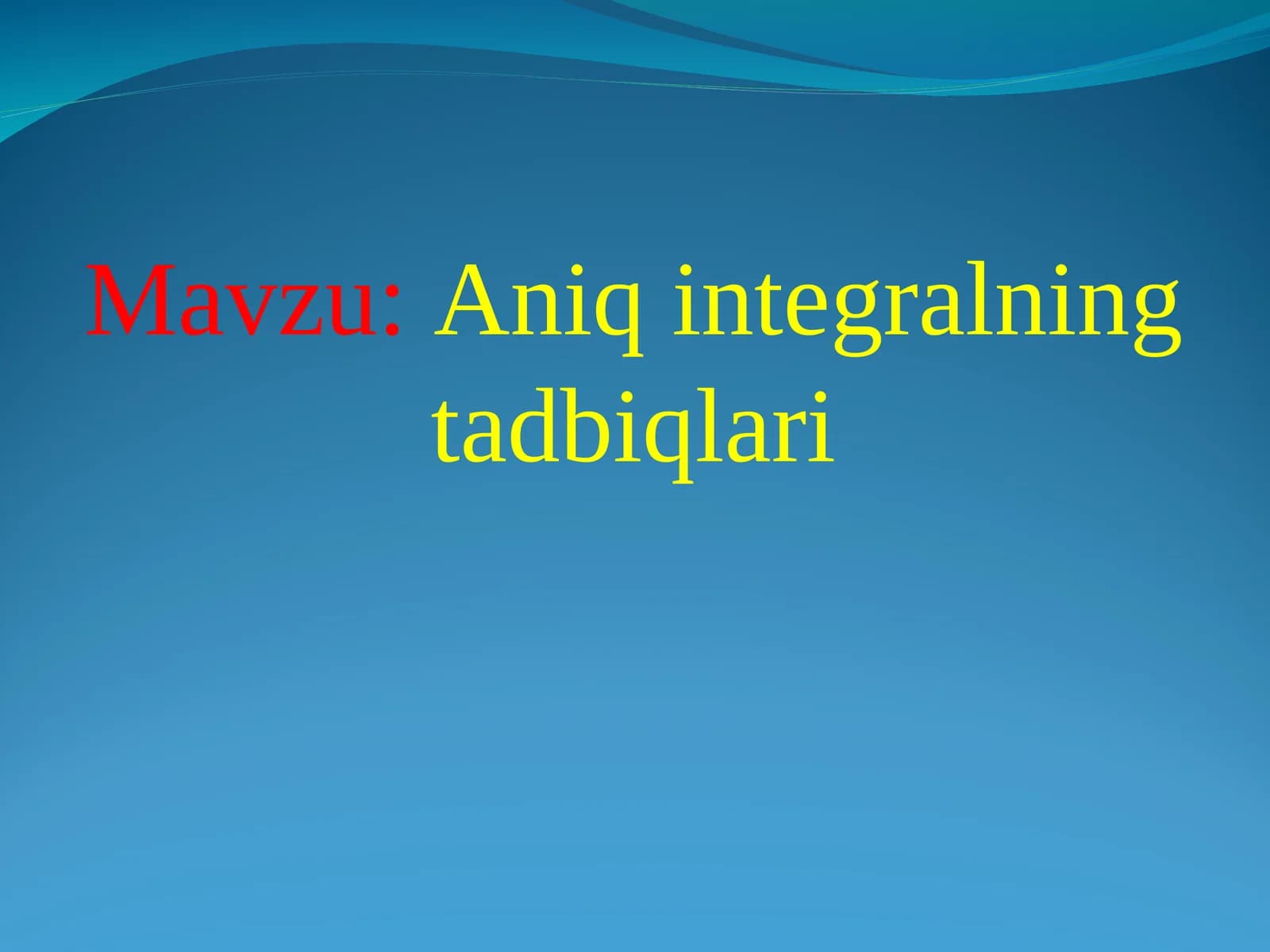 Aniq integralning tadbiqlari