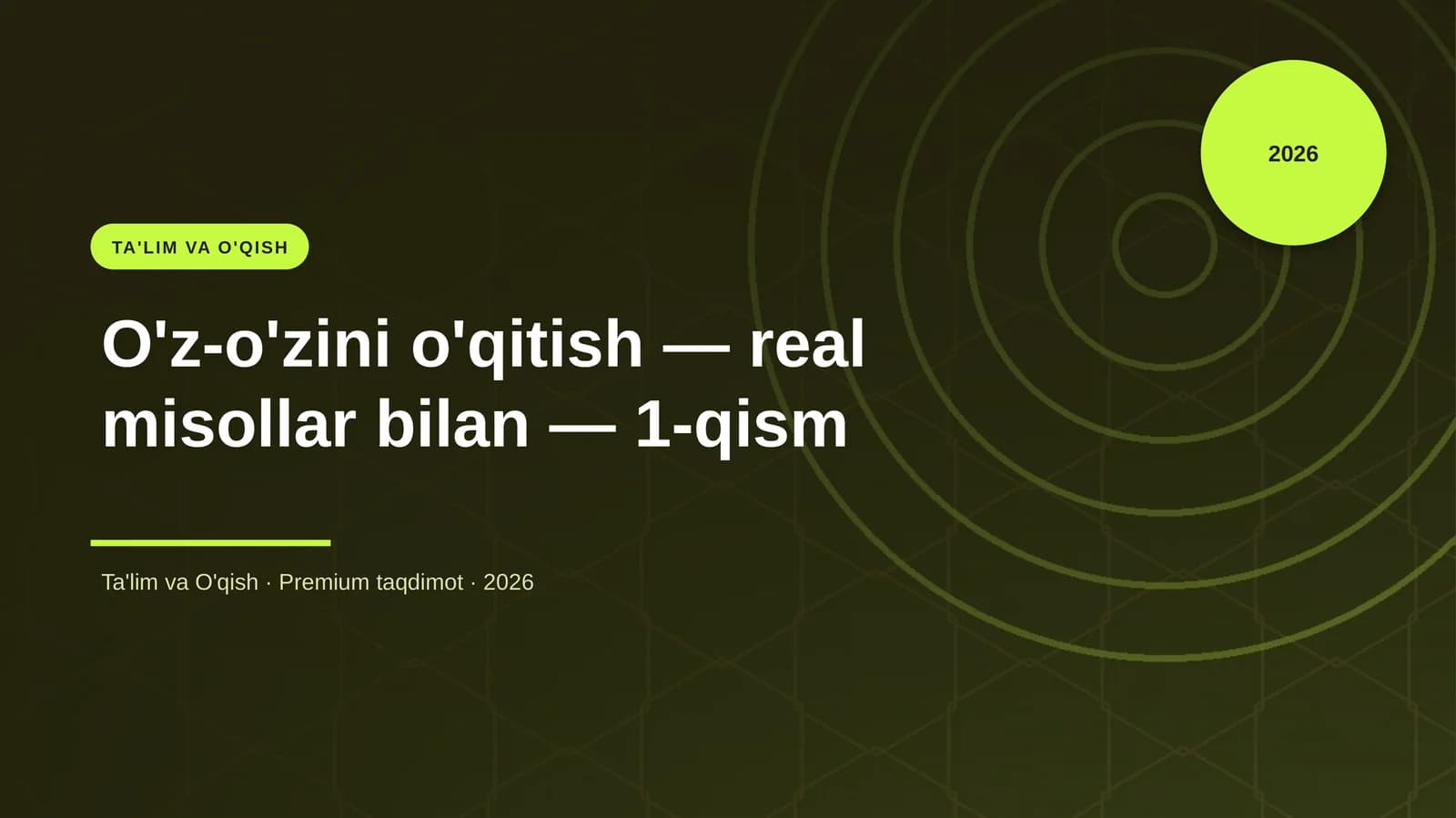 O'z-o'zini o'qitish — real misollar bilan — 1-qism