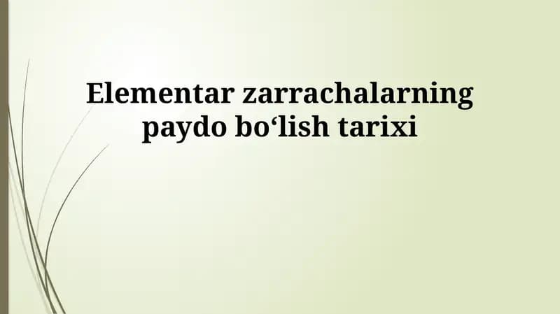 Elementar zarrachalarning paydo bo'lish tarixi