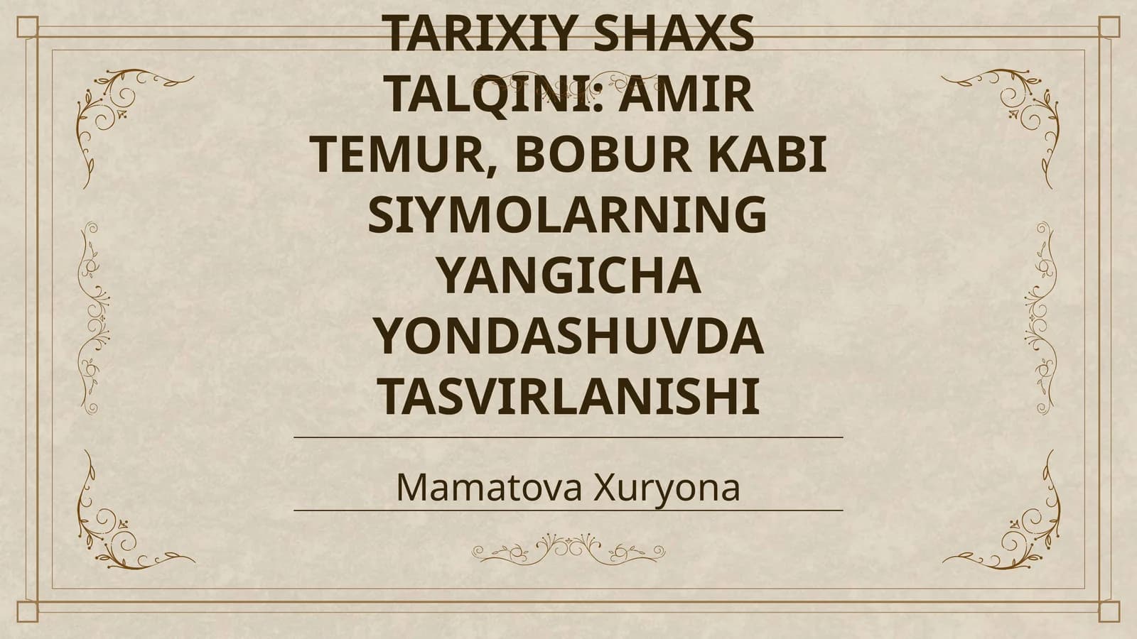 MUSTAQILLIK DAVRI ROMANLARIDA TARIXIY SHAXS TALQINI: AMIR TEMUR, BOBUR KABI SIYMOLARNING YANGICHA YONDASHUVDA TASVIRLANISHI