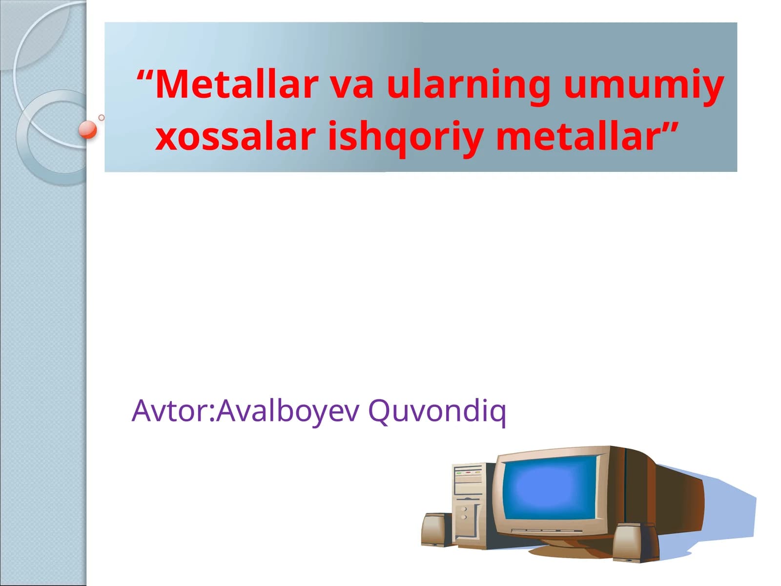 Metallar va ularning umumiy xossalari