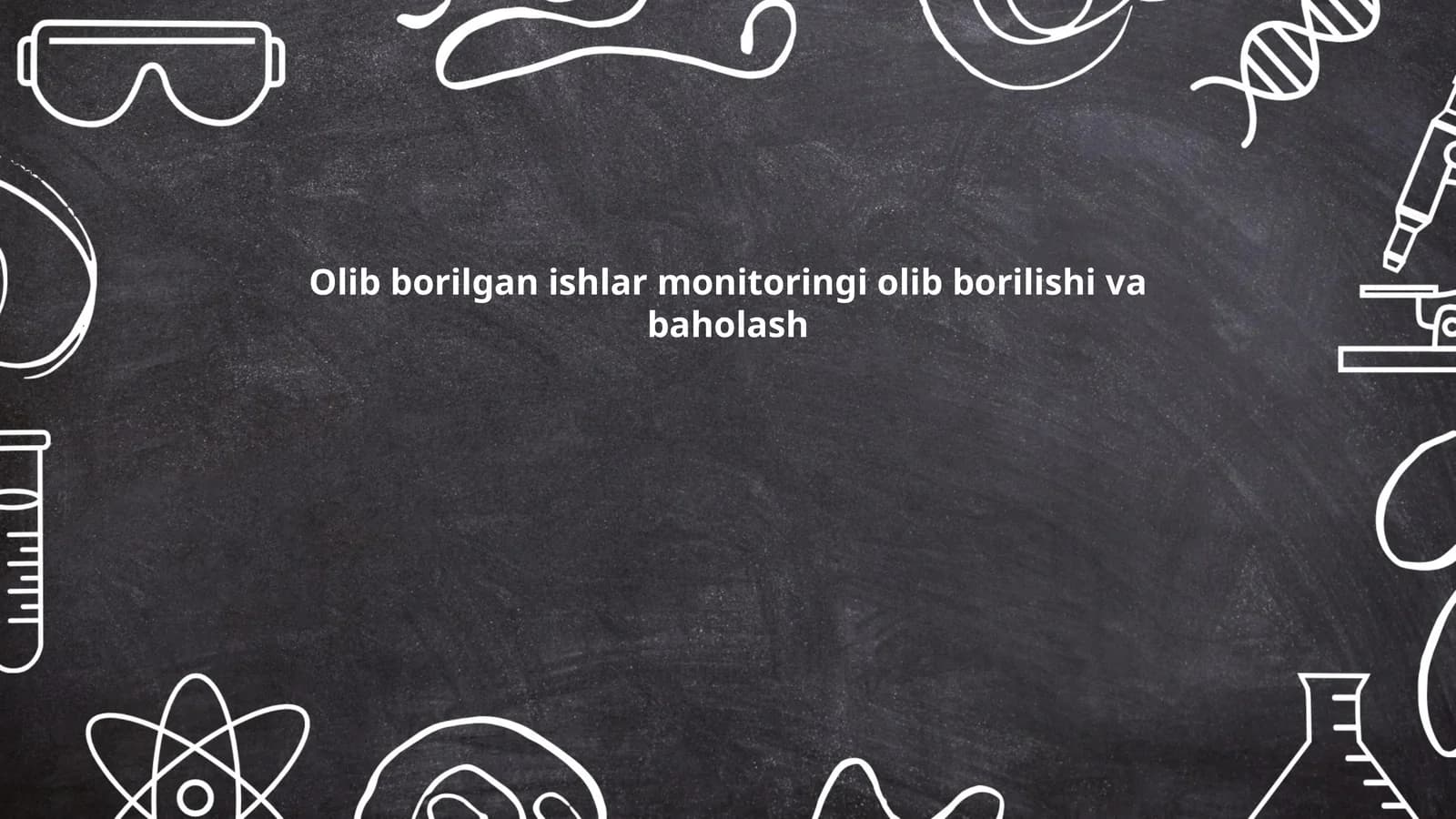 Olib borilgan ishlar monitoringi olib borilishi va baholash