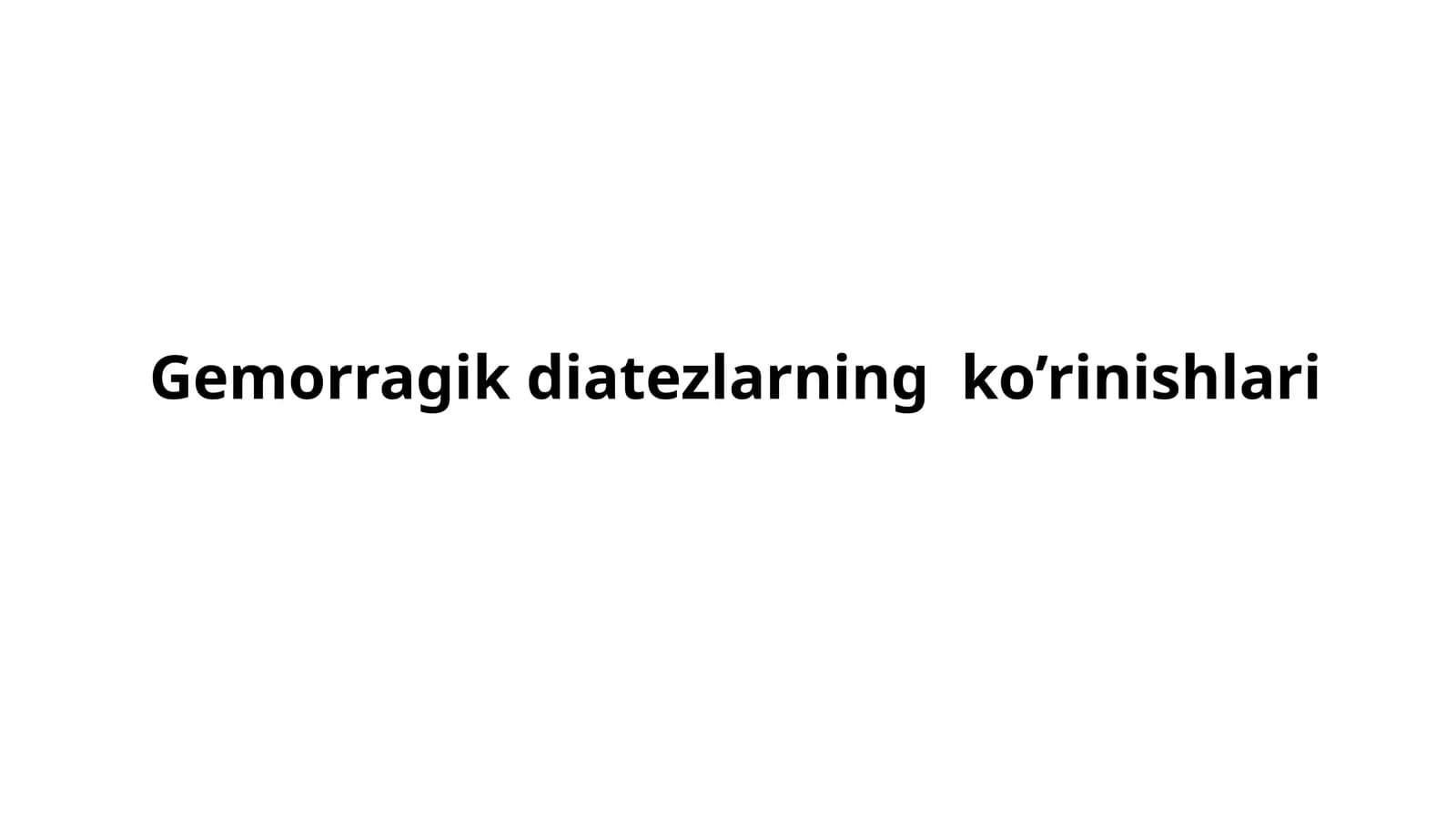 Gemorragik diatezlarning ko’rinishlari