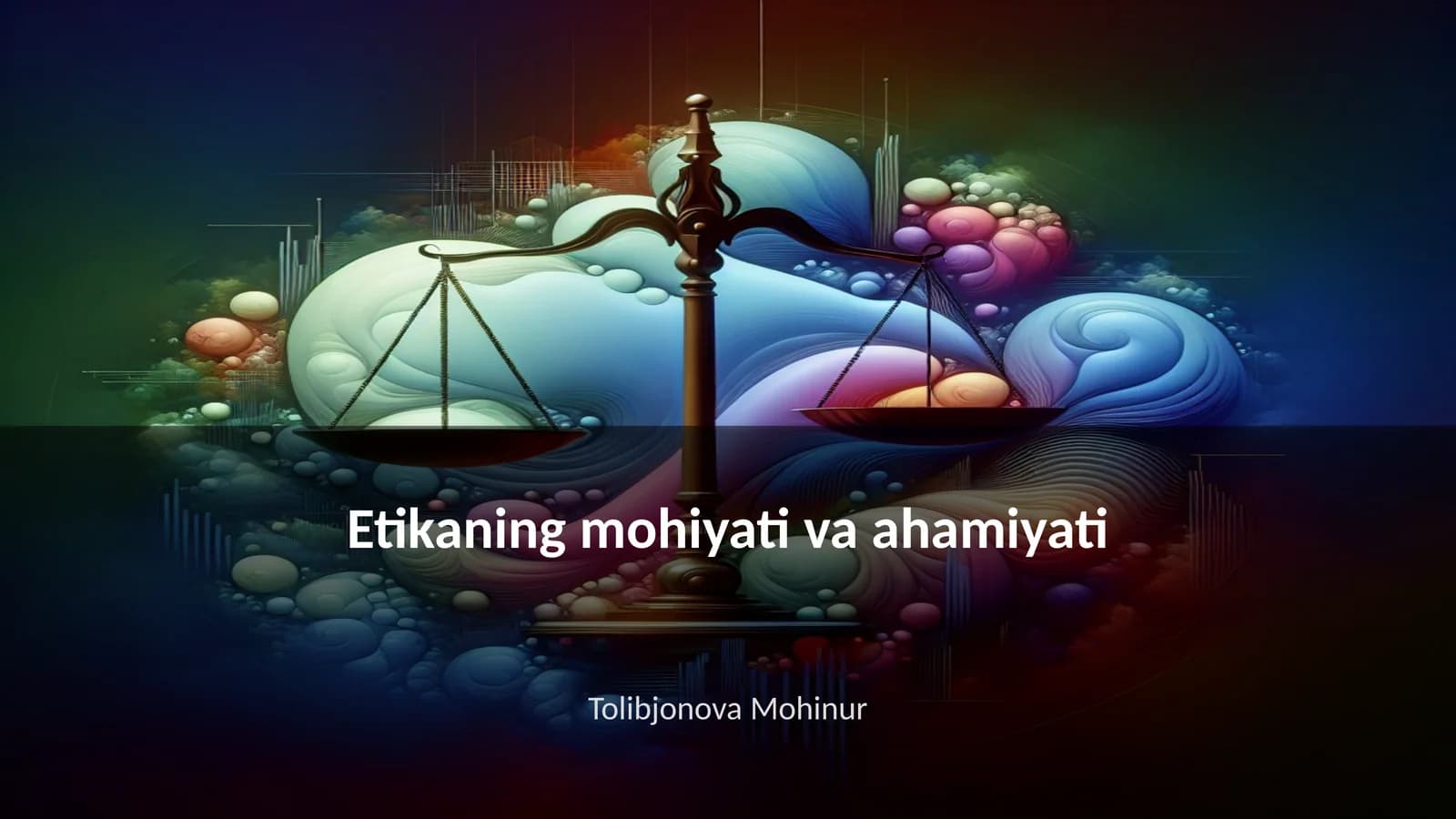 Etikaning mohiyati va ahamiyati