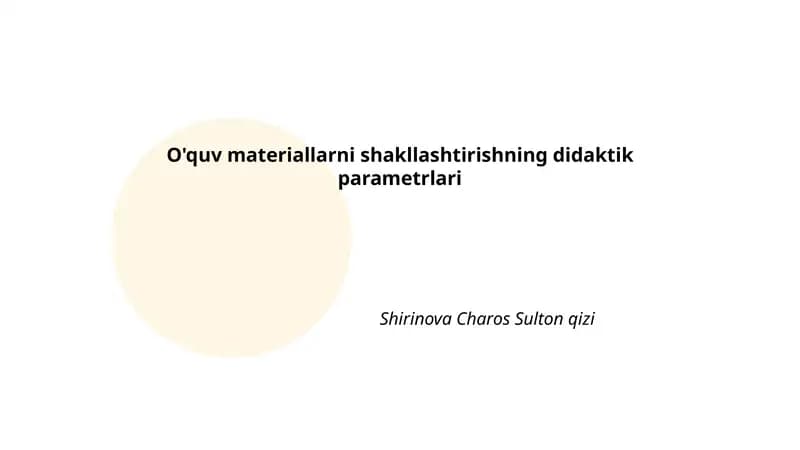 O'quv materiallarni shakllashtirishning didaktik parametrlari