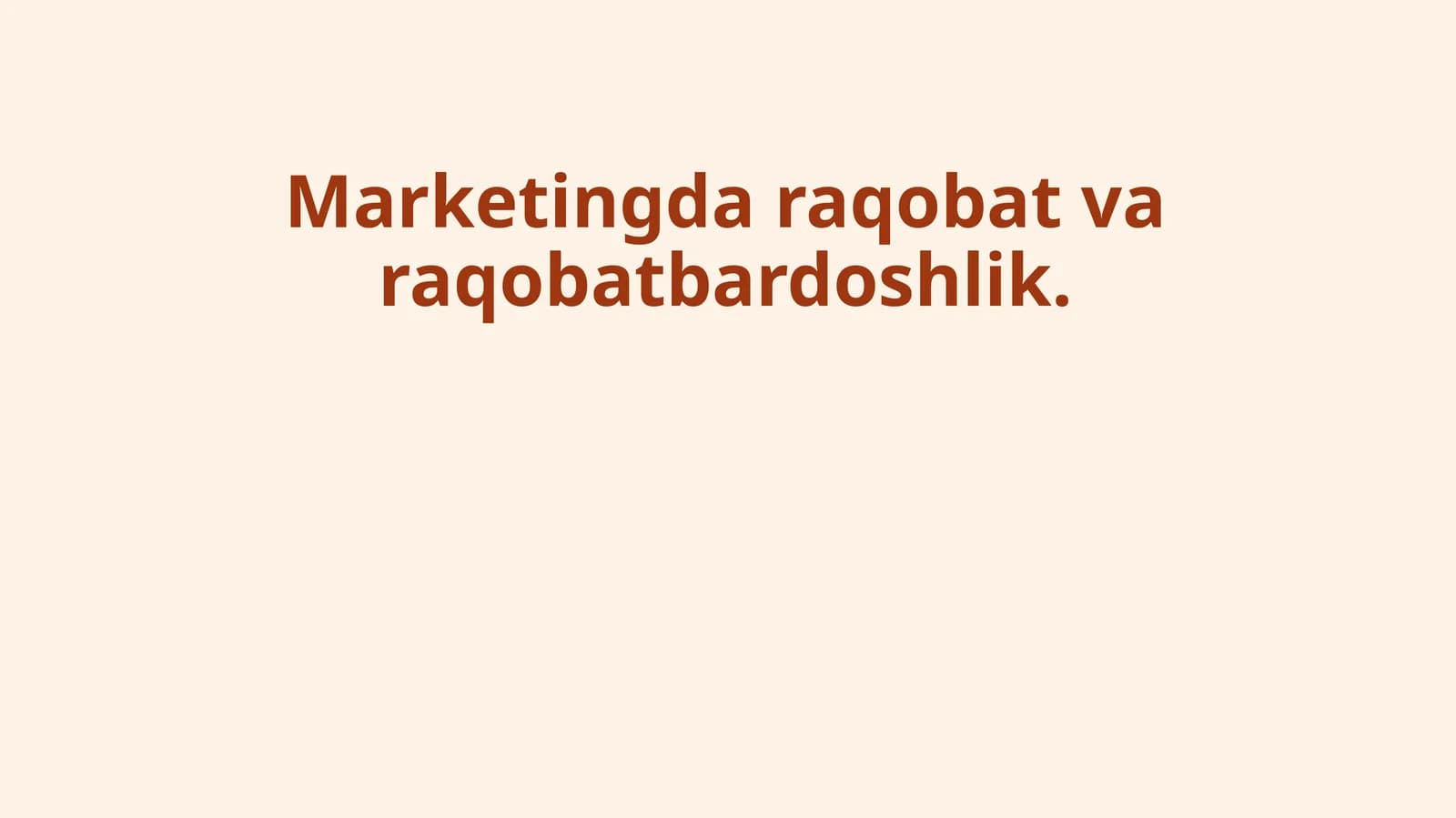 Marketingda raqobat va raqobatbardoshlik