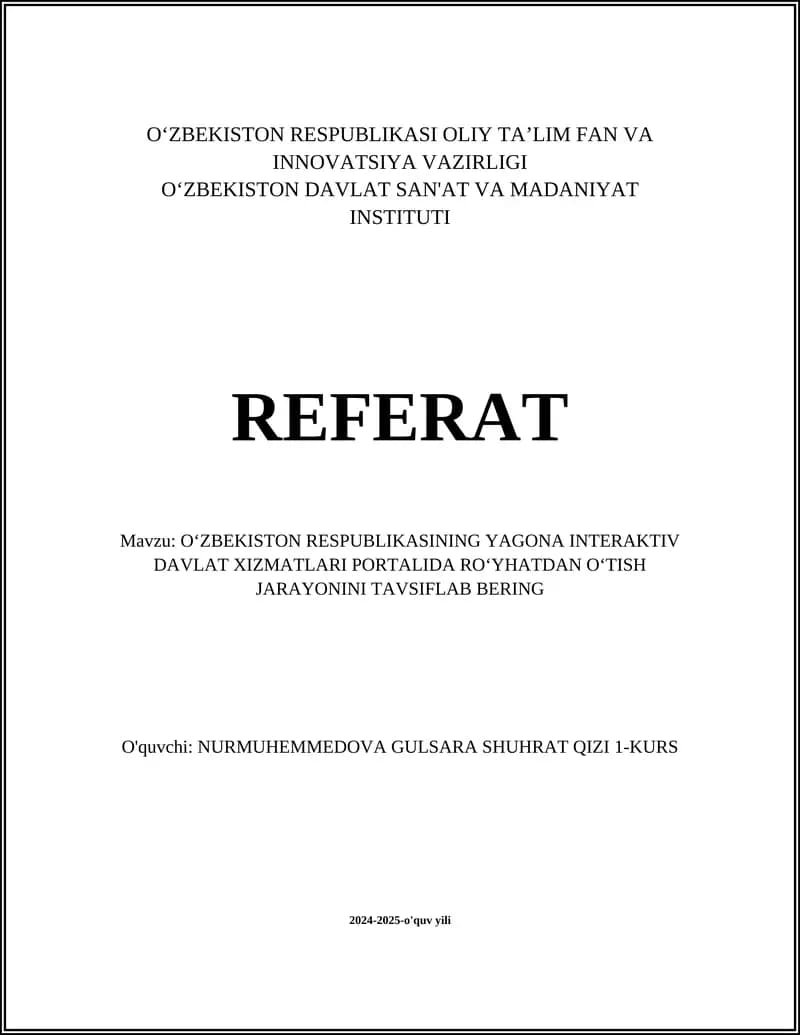 REFERAT Mavzu: O‘ZBEKISTON RESPUBLIKASINING YAGONA INTERAKTIV DAVLAT XIZMATLARI PORTALIDA RO‘YHATDAN O‘TISH JARAYONINI TAVSIFLAB BERING