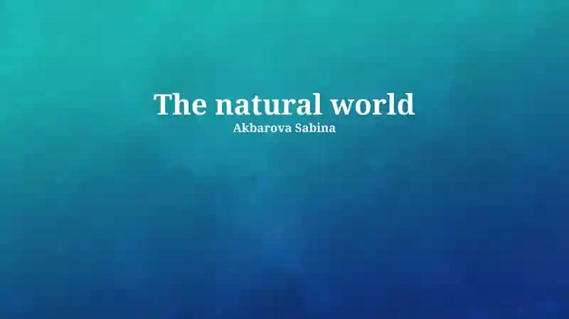 The natural world