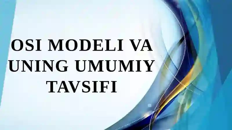 OSI modeli va uning umumiy tavsifi