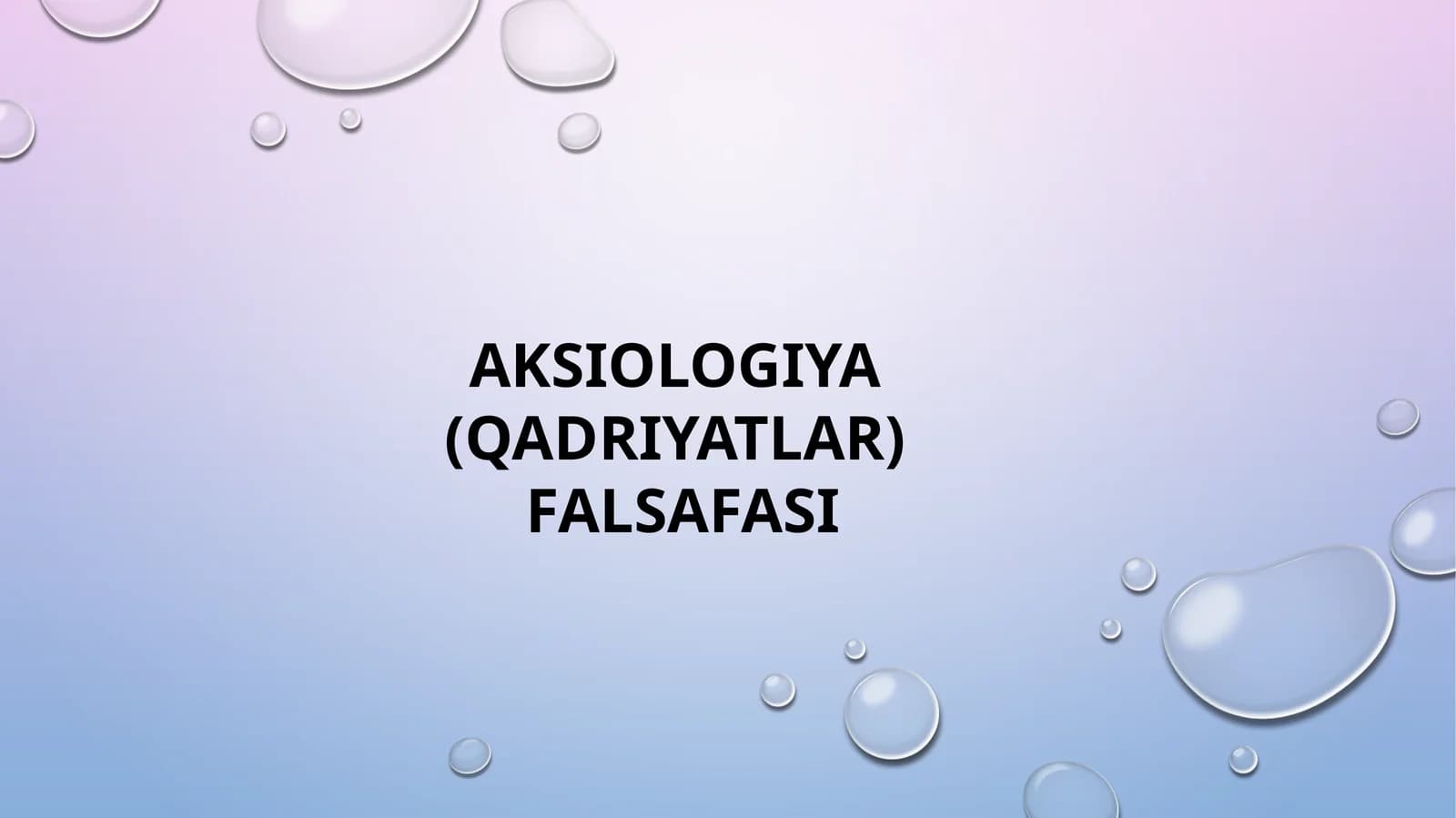 AKSIOLOGIYA (QADRIYATLAR) FALSAFASI