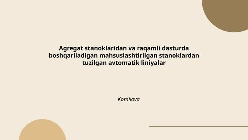 Agregat stanoklaridan va raqamli dasturda boshqariladigan mahsuslashtirilgan stanoklardan tuzilgan avtomatik liniyalar
