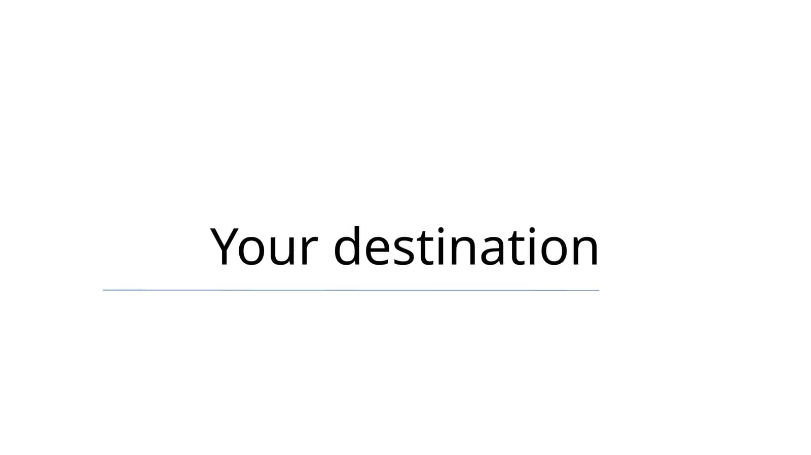Your destination