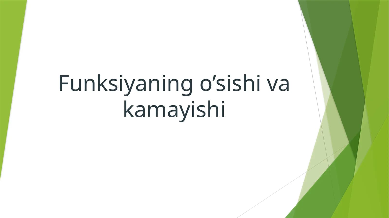 Funksiyaning o’sishi va kamayishi