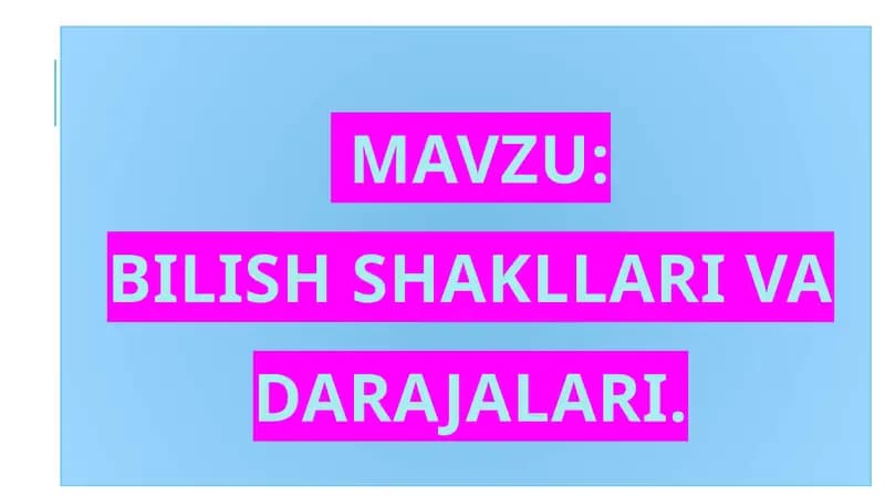 BILISH  SHAKLLARI VA DARAJALARI
