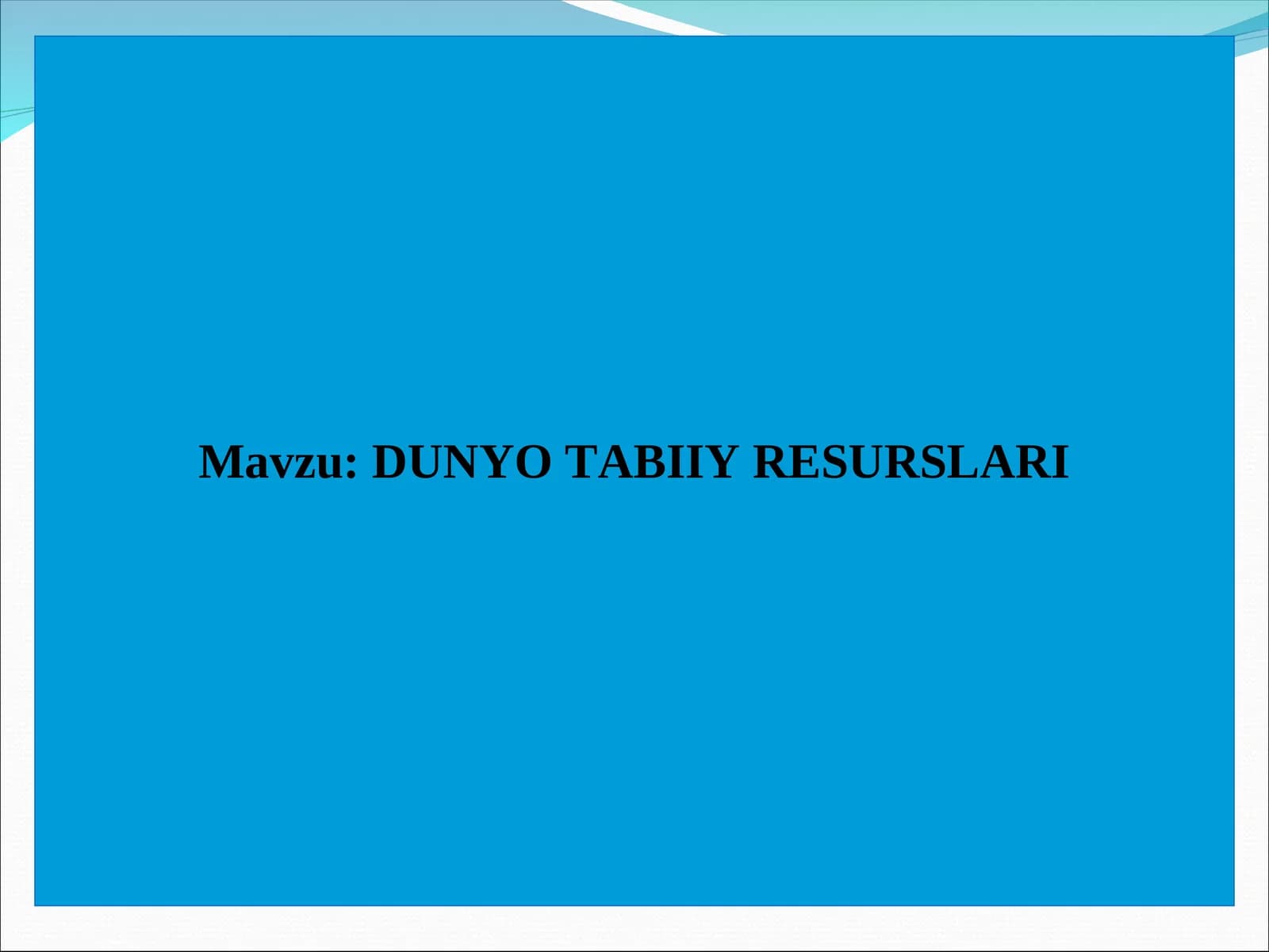 DUNYO TABIIY RЕSURSLARI