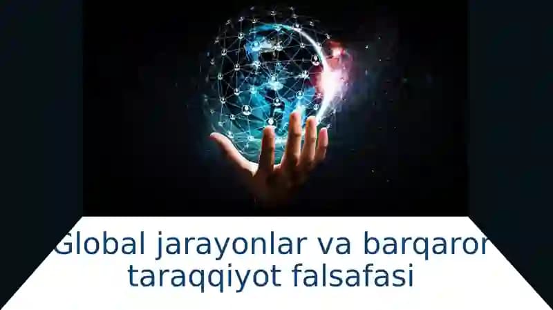 Global jarayonlar va barqaror taraqqiyot falsafasi
