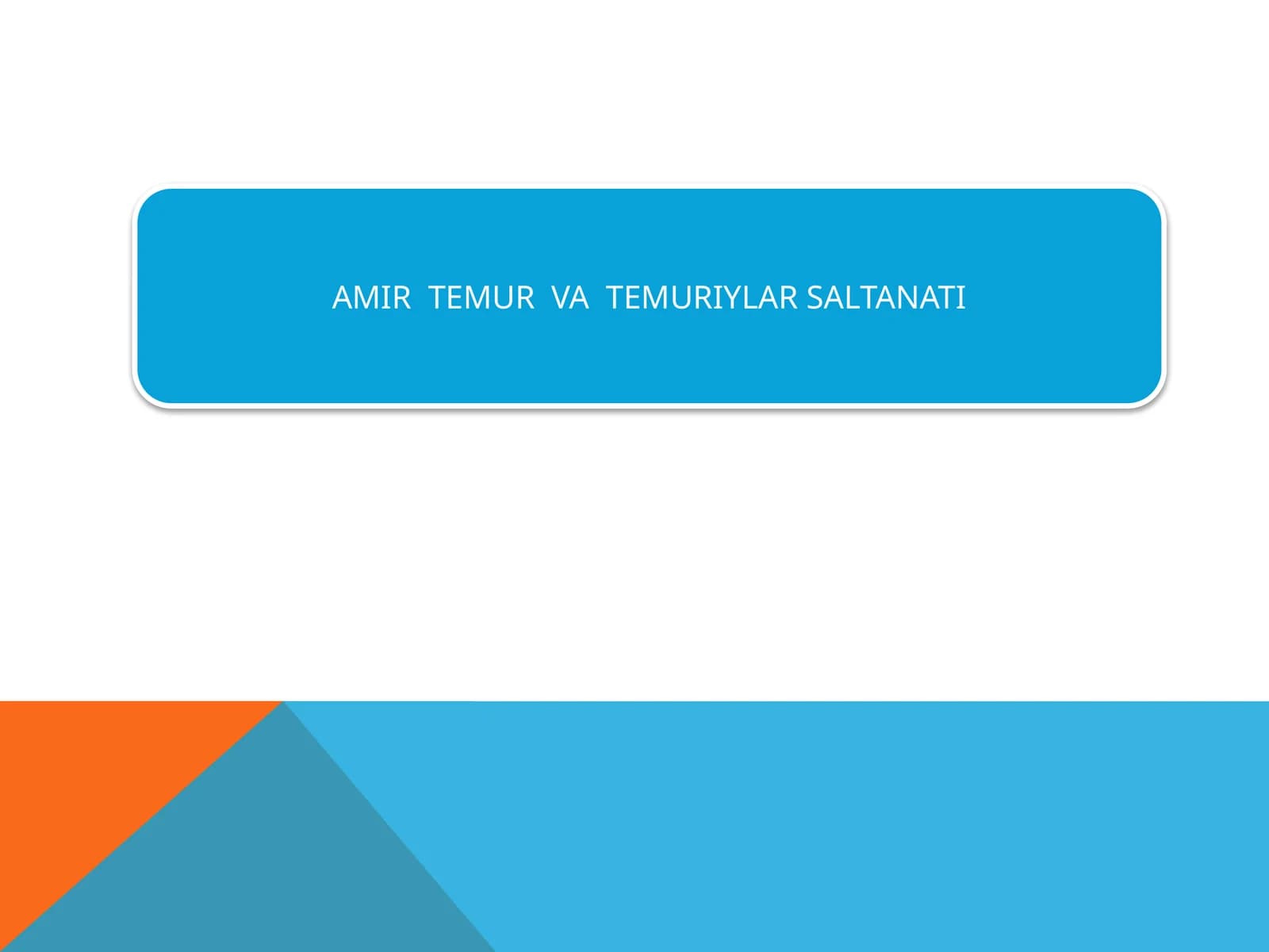 AMIR TEMUR VA TEMURIYLAR SALTANATI